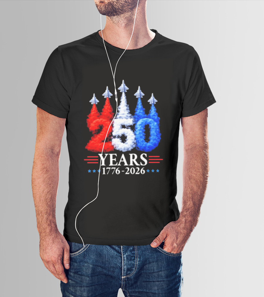 Fourth Of July 250 Years 1776 2026 Jet Flyover Patriotic USA T-Shirt