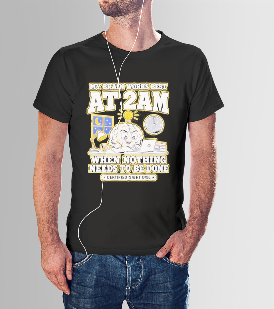 My Brain Works Best At 2 AM With Lamp Window Certified Night Owl T-Shirt