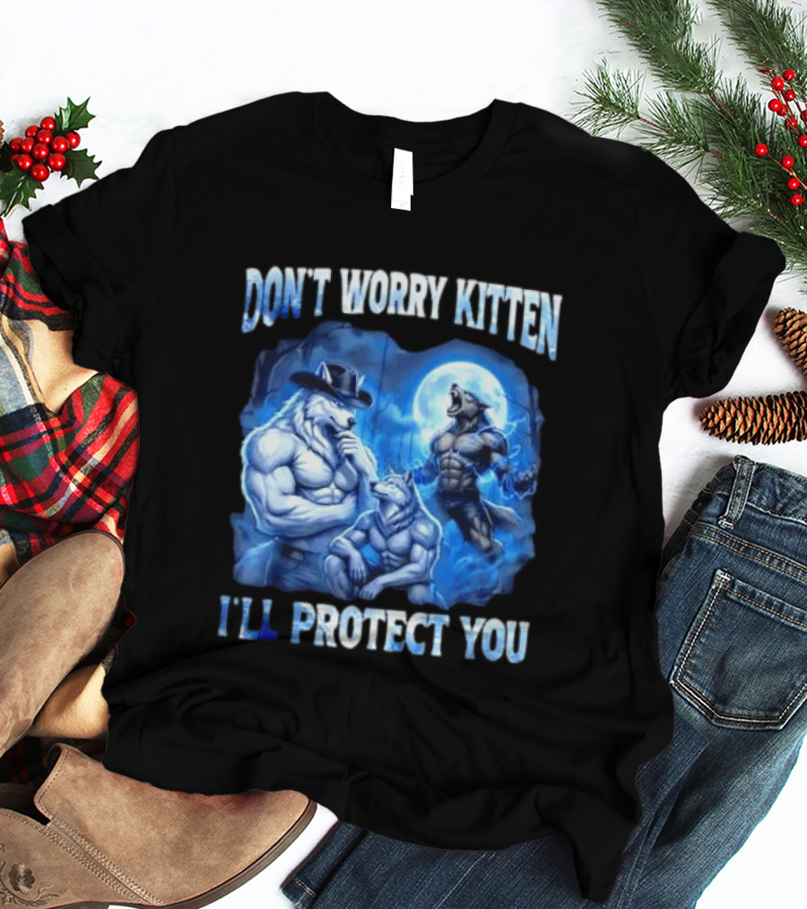 Don't Worry Kitten I'll Protect You Alpha Wolf Under Moon T-Shirt