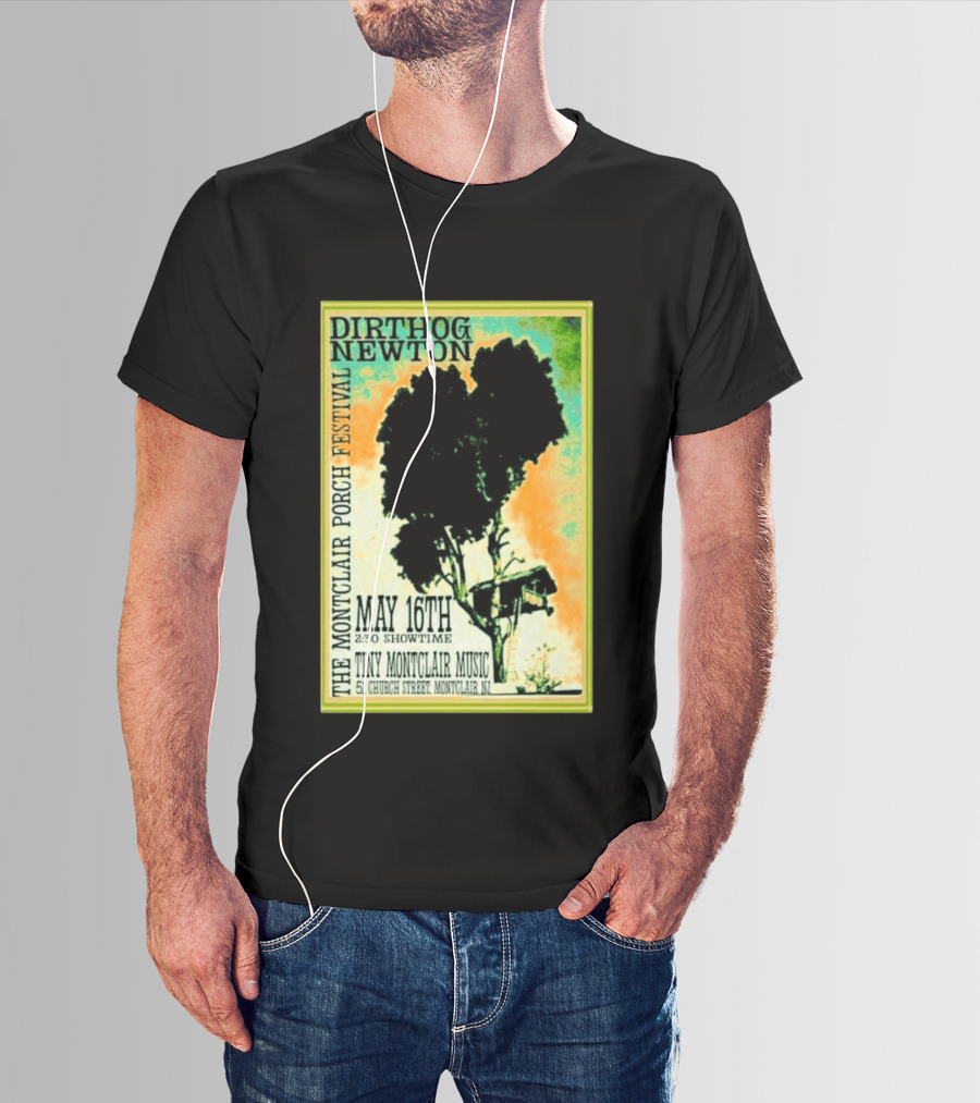 DIRTHOG NEWTON Montclair Porch Festival May 16th 2:30 Showtime Tiny Montclair Music 51 Church Street Montclair NJ T-Shirt