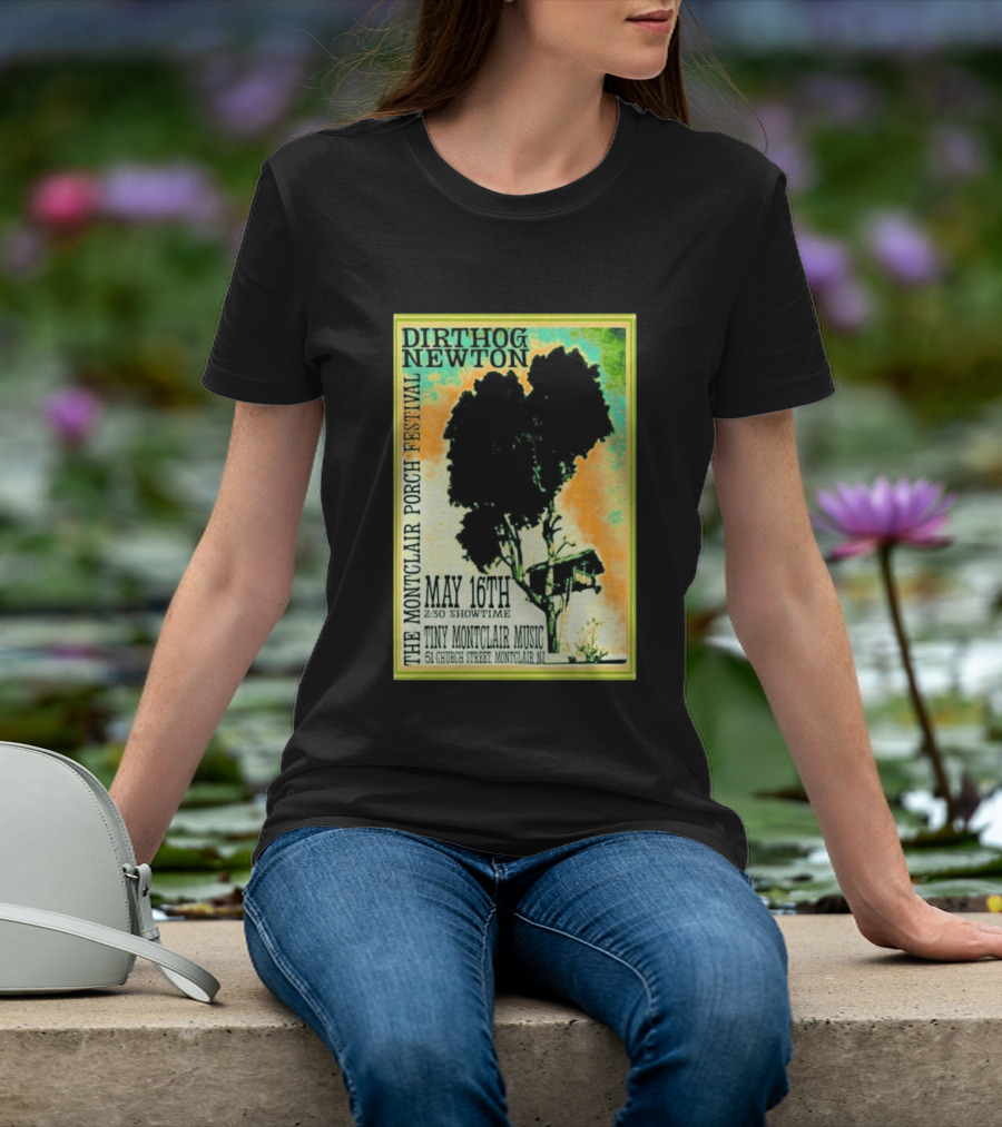 DIRTHOG NEWTON Montclair Porch Festival May 16th 2:30 Showtime Tiny Montclair Music 51 Church Street Montclair NJ T-Shirt
