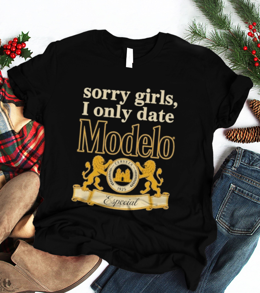 Sorry Girls I Only Date Modelo Cerveza 1925 Lion T-Shirt
