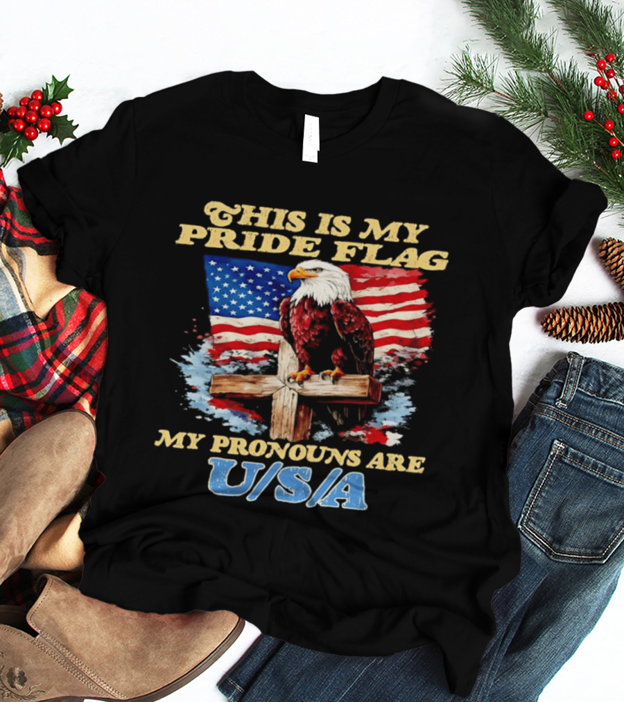 This Is My Pride Flag My Pronouns Are USA Eagle Cross American Flag T-Shirt