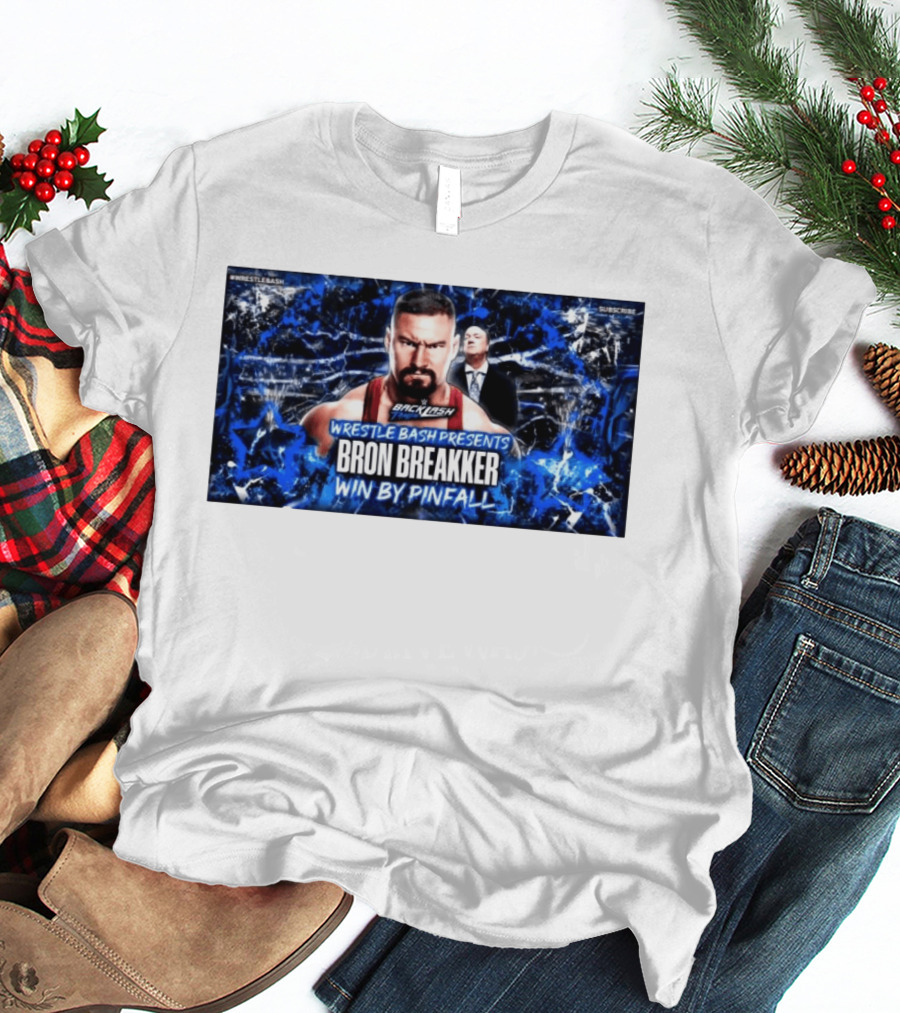 Wrestle Bash Presents Backlash Tampa Bron Breakker Win By Pinfall T-Shirt