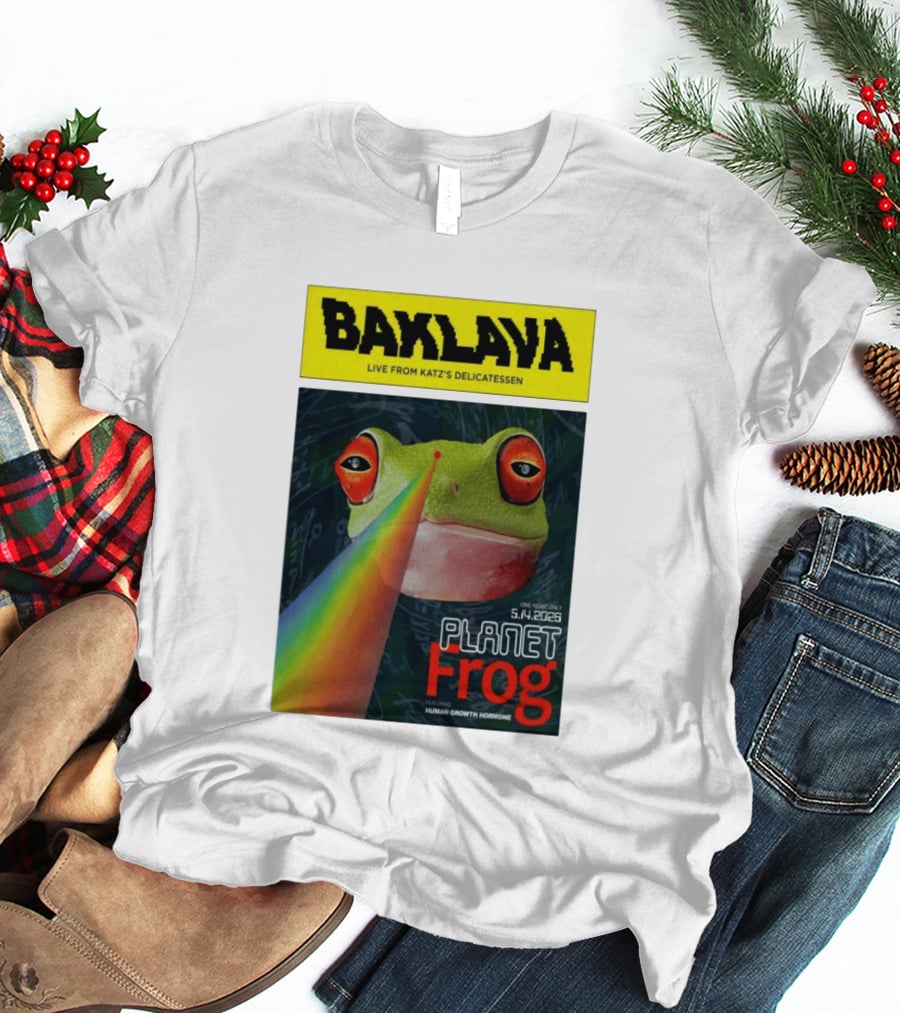 Baklava Live From Katz's Delicatessen Planet Frog One Night Only 5.14.2026 Featuring Human Growth Hormone T-Shirt