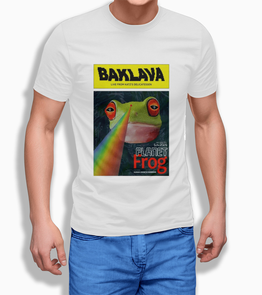Baklava Live From Katz's Delicatessen Planet Frog One Night Only 5.14.2026 Featuring Human Growth Hormone T-Shirt