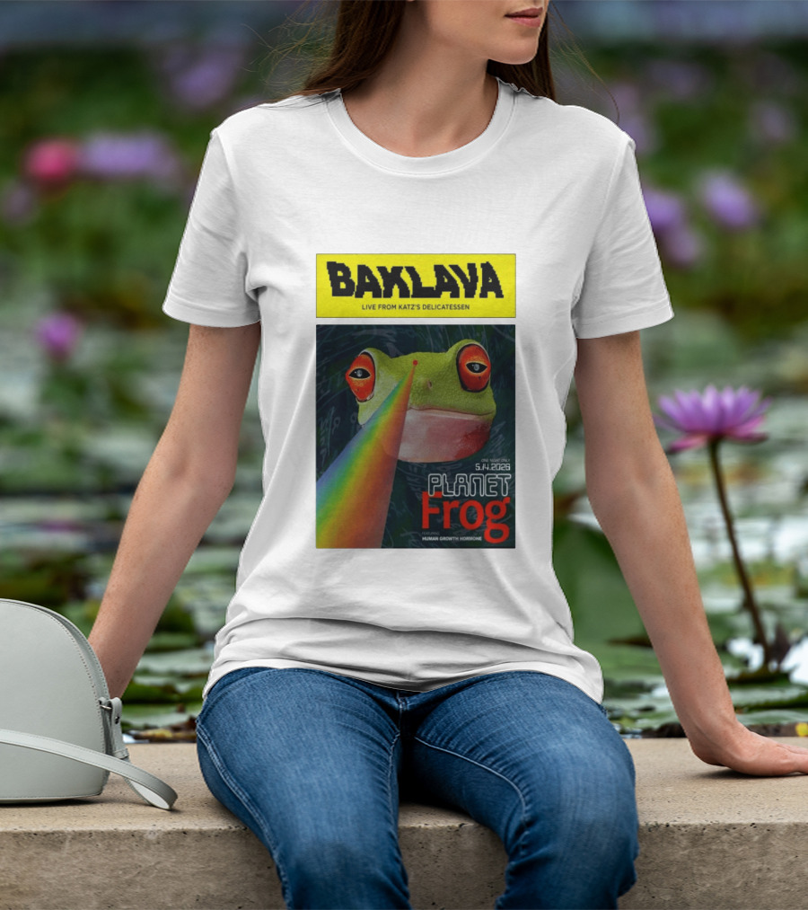Baklava Live From Katz's Delicatessen Planet Frog One Night Only 5.14.2026 Featuring Human Growth Hormone T-Shirt