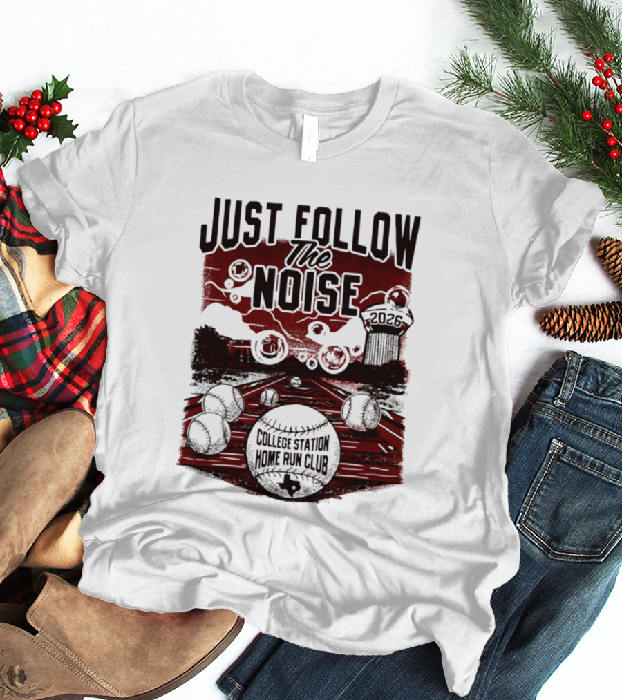 Just Follow The Noise College Station Home Run Club 2026 Baseball T-Shirt