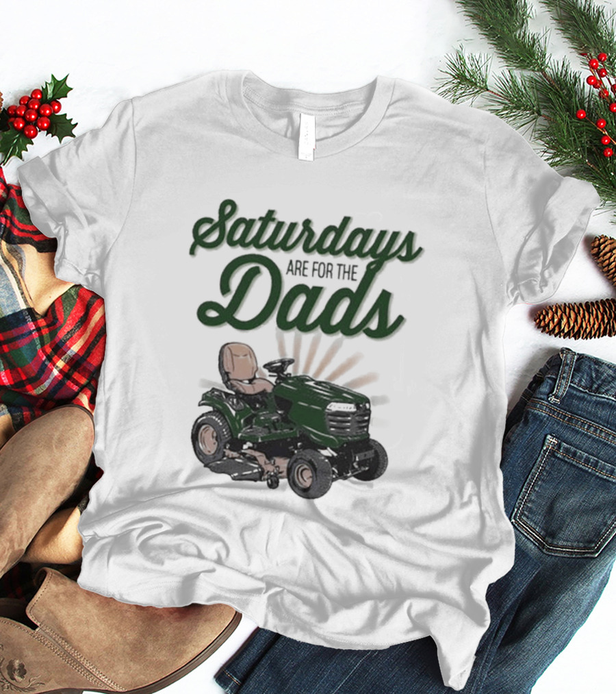 Saturdays Are For The Dads Riding Mower T-Shirt
