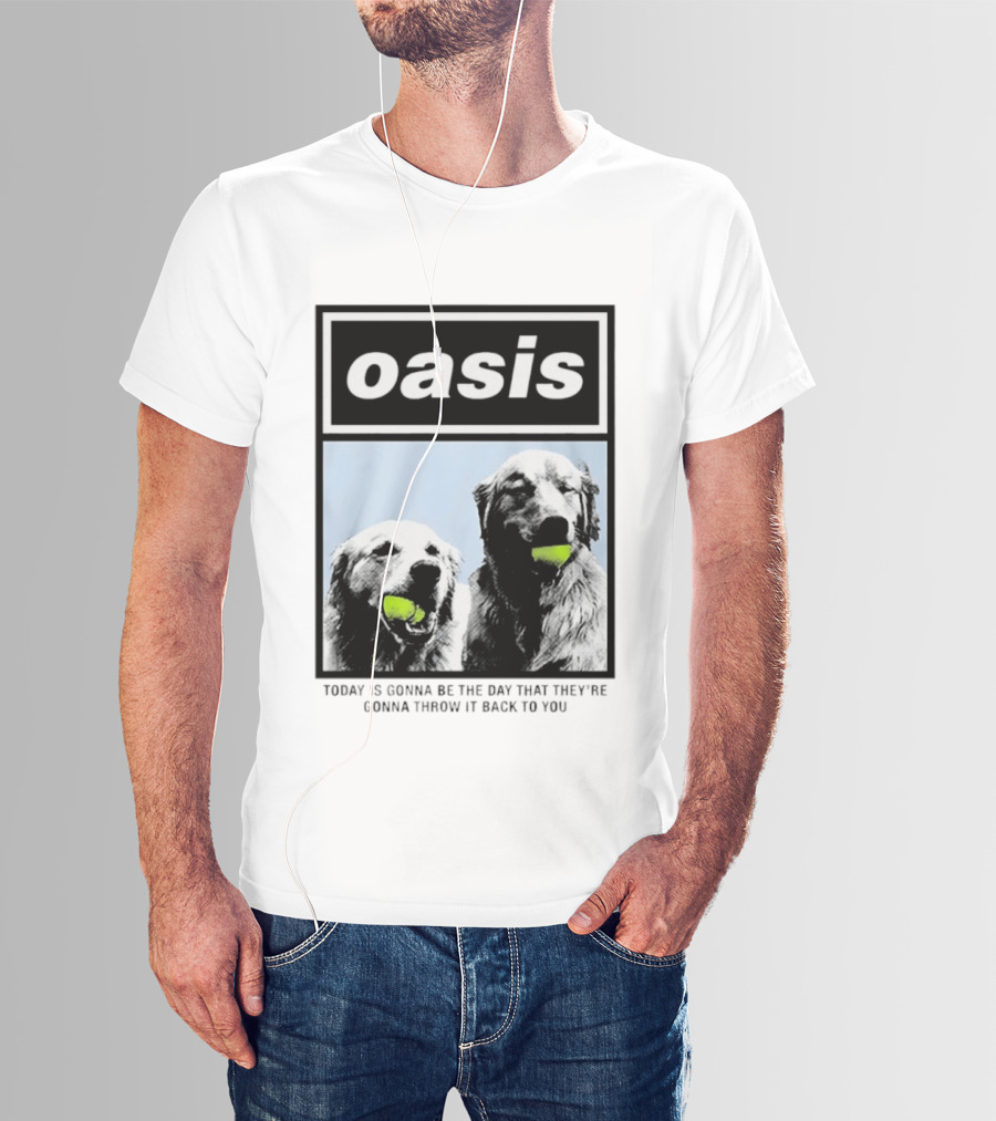 Oasis Dogs With Tennis Balls Today Is Gonna Be The Day That They're Gonna Throw It Back To You T-Shirt