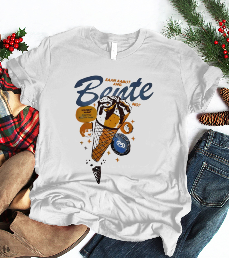 Saan Aabot Ang Bente Ice Cream Ka Ba Kasi You Melt My Heart T-Shirt