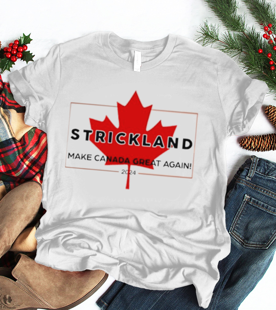 Strickland Make Canada Great Again 2024 Red Maple Leaf T-Shirt