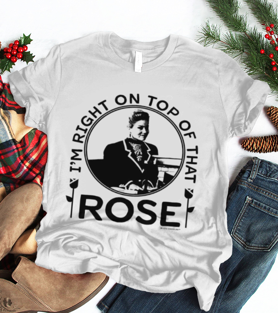 I'm Right On Top Of That Rose Sue Ellen Crandall Don't Tell Mom The Babysitter's Dead T-Shirt