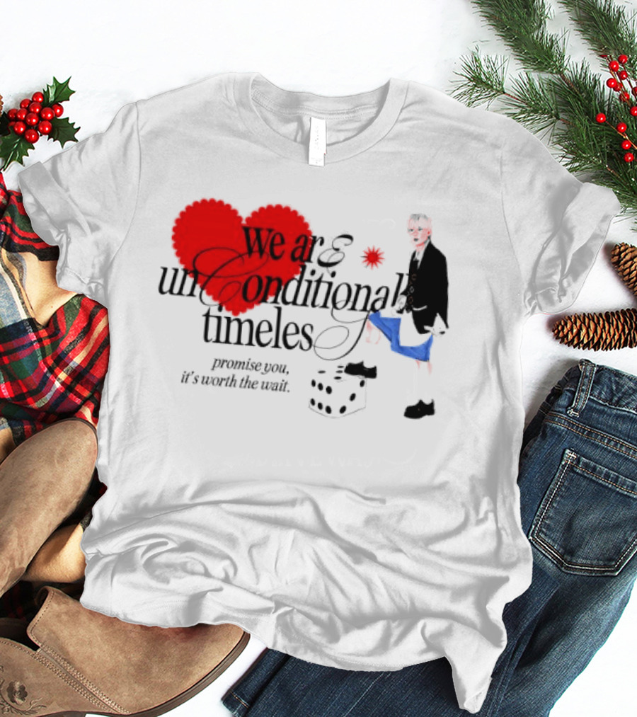 Unconditional Timeless Love Heart Promise You Worth The Wait T-Shirt