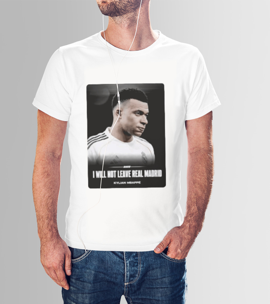 Kylian Mbappe I Will Not Leave Real Madrid T-Shirt