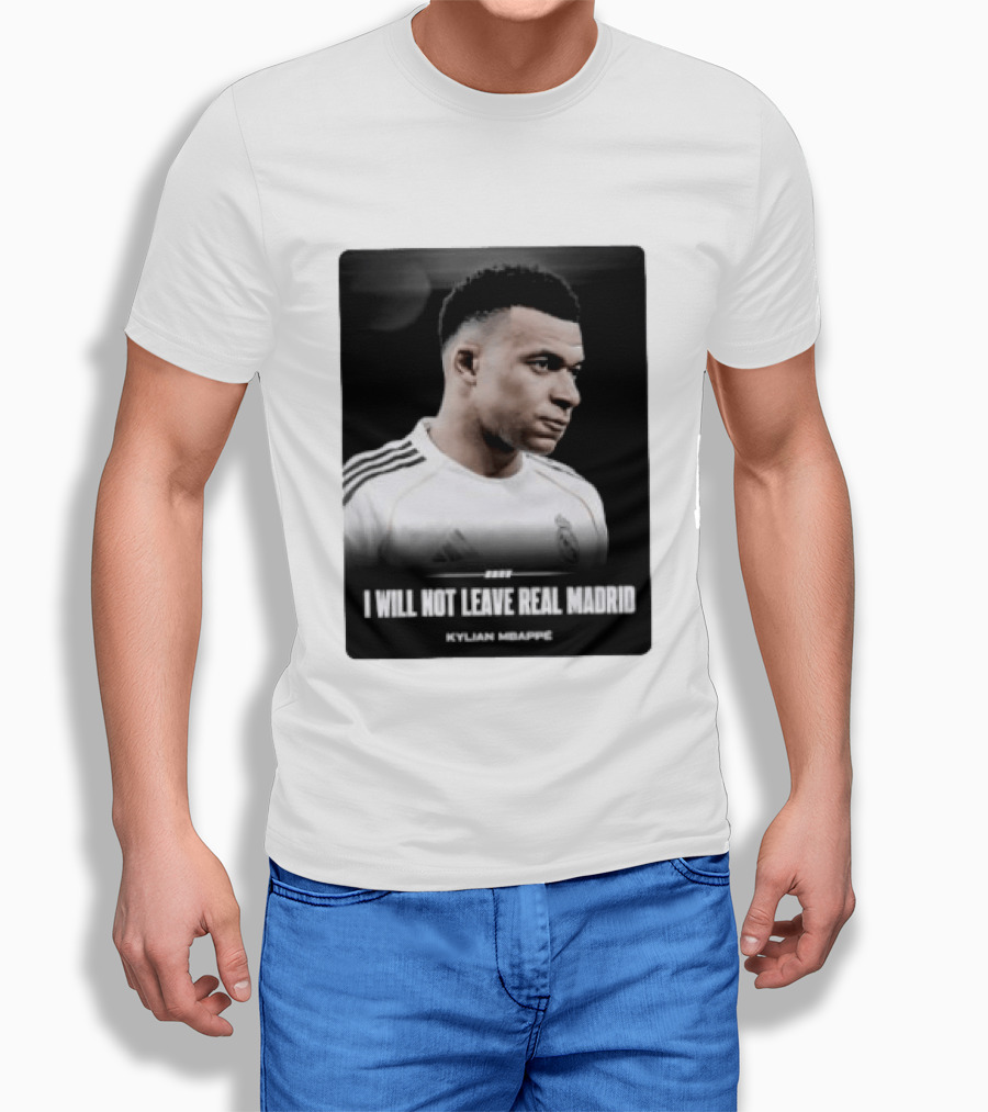 Kylian Mbappe I Will Not Leave Real Madrid T-Shirt