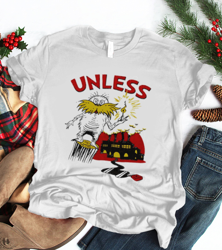 Unless Lorax Dr. Seuss Environmental Message Text Factory Iconic Scene T-Shirt