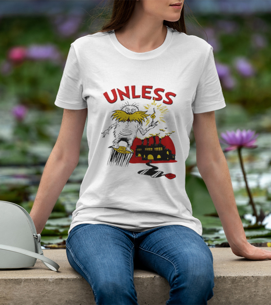 Unless Lorax Dr. Seuss Environmental Message Text Factory Iconic Scene T-Shirt