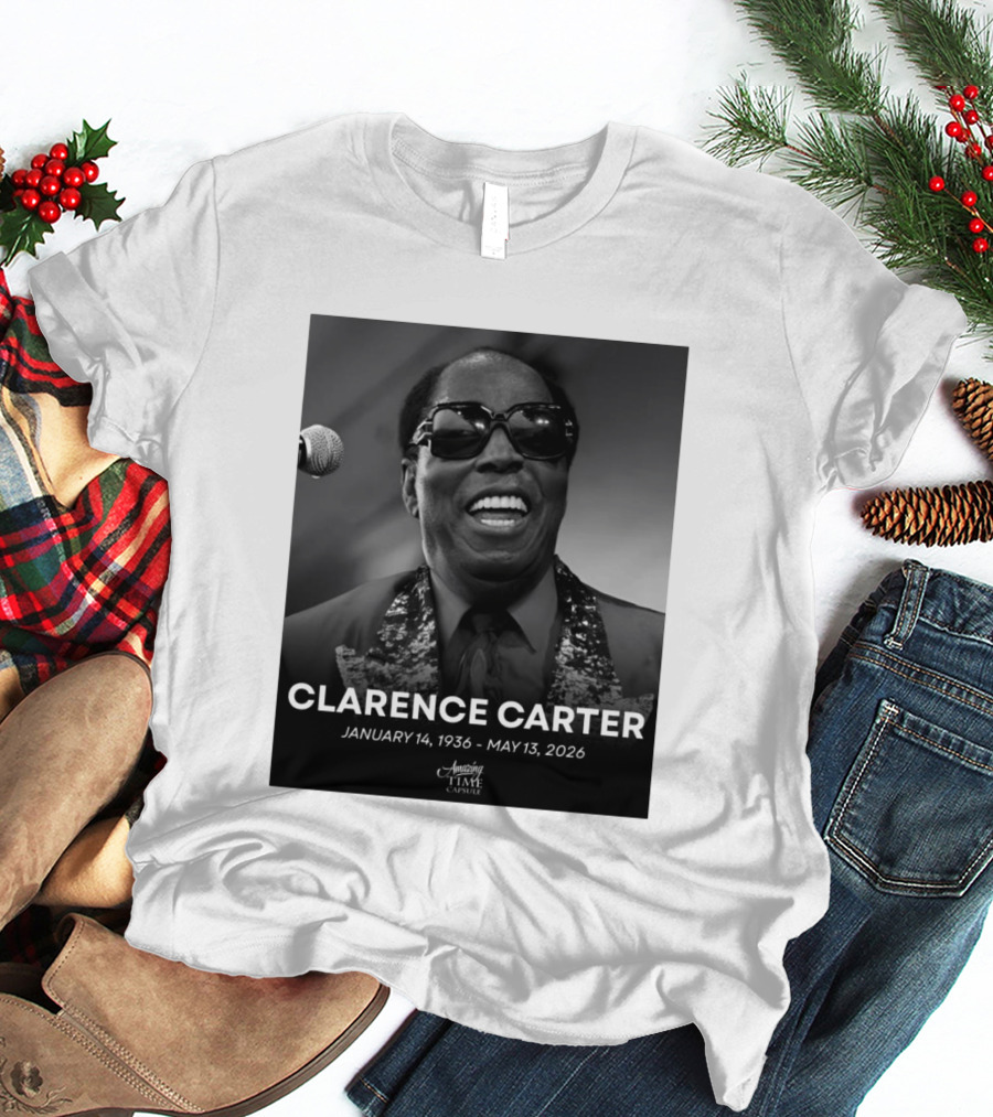 Clarence Carter January 14 1936 May 13 2026 Amazing Time Capsule T-Shirt