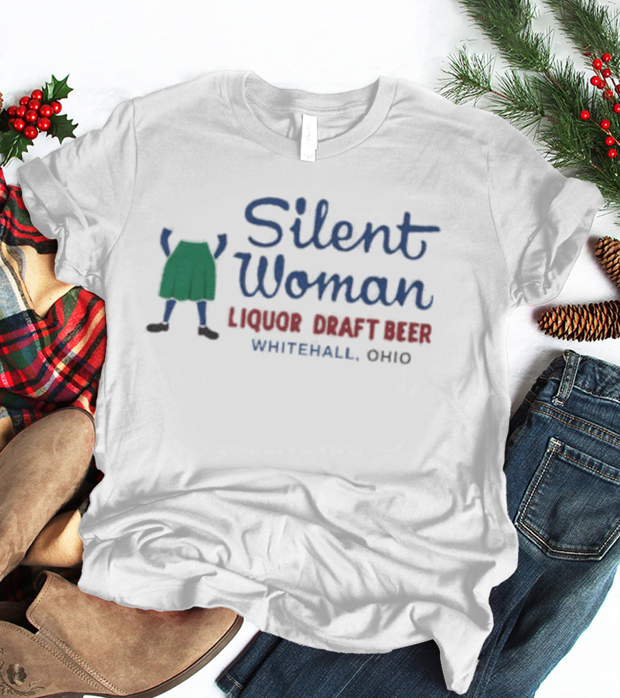 Silent Woman Liquor Draft Beer Whitehall Ohio T-Shirt