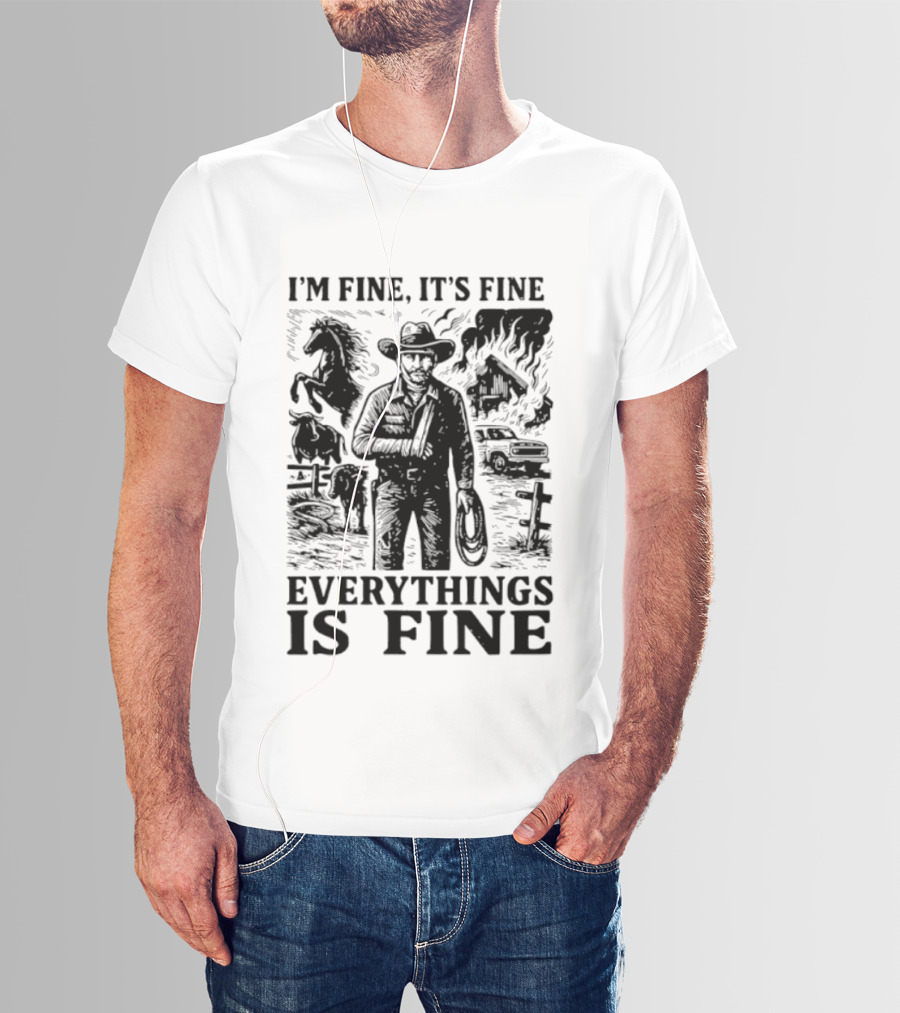 I'm Fine It's Fine Everything Is Fine Cowboy Lasso Burning Barn Horse Scene T-Shirt