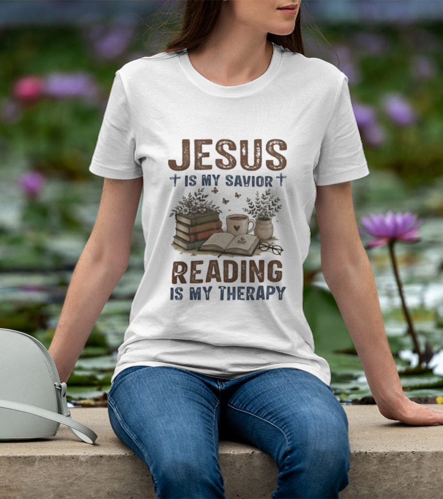 Jesus Is My Savior Book Reading Is My Therapy With Coffee And Plants T-Shirt