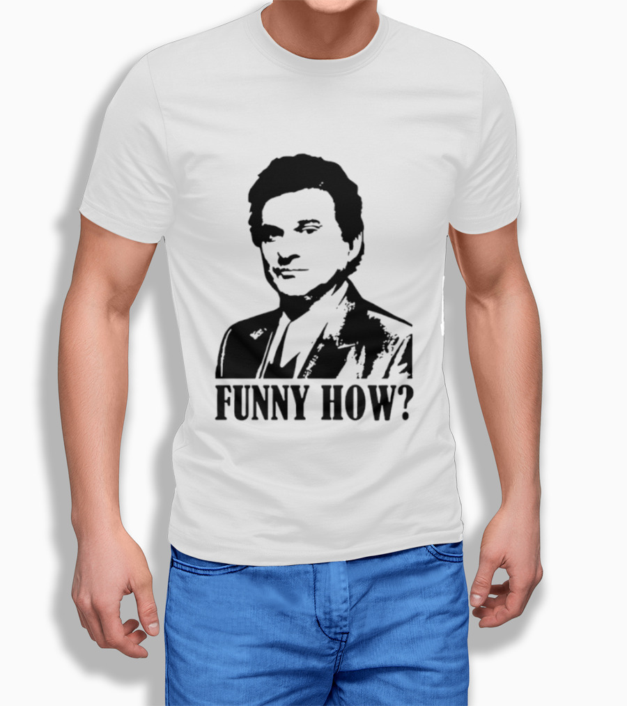 Tommy DeVito Funny How Quote From Goodfellas Film T-Shirt