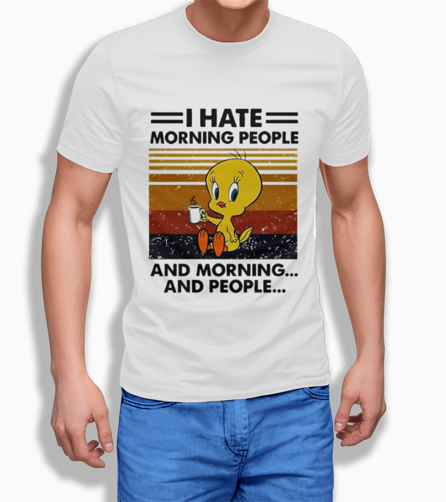 Tweety Bird I Hate Morning People And Morning And People Coffee Retro Multicolor T-Shirt