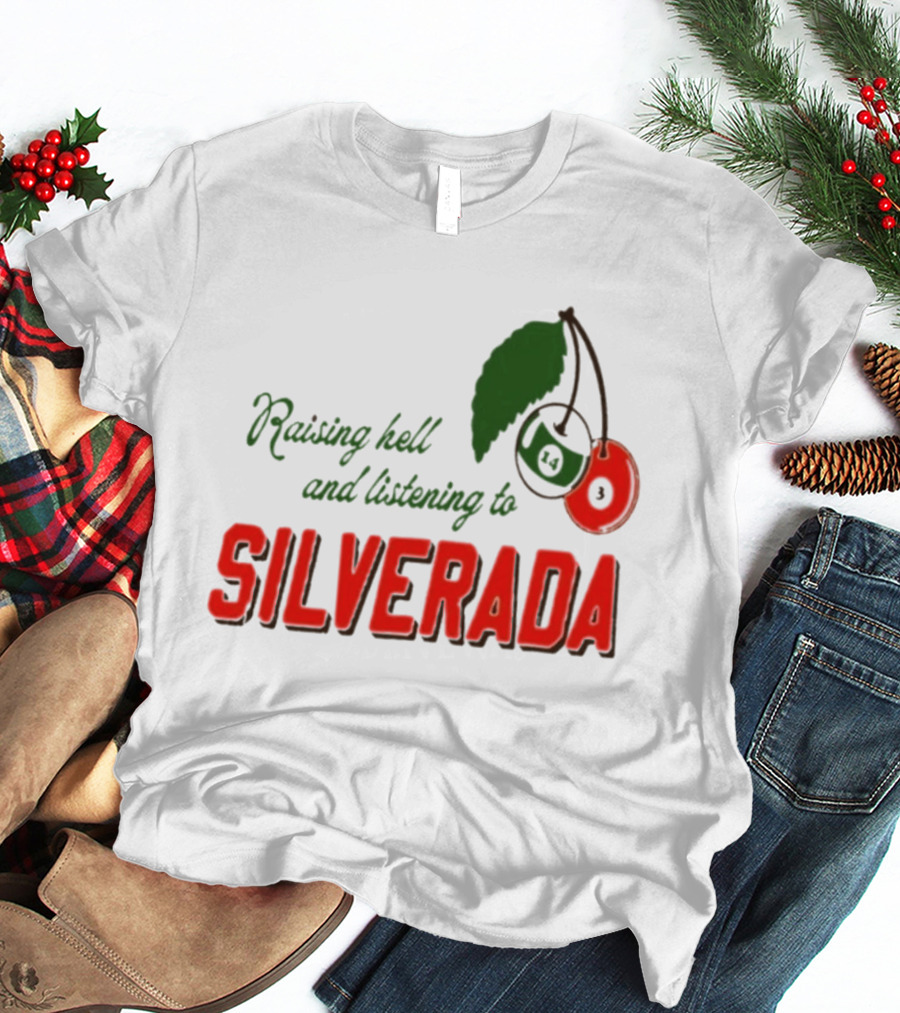 Raising Hell And Listening To Silverada Cherry Leaves T-Shirt