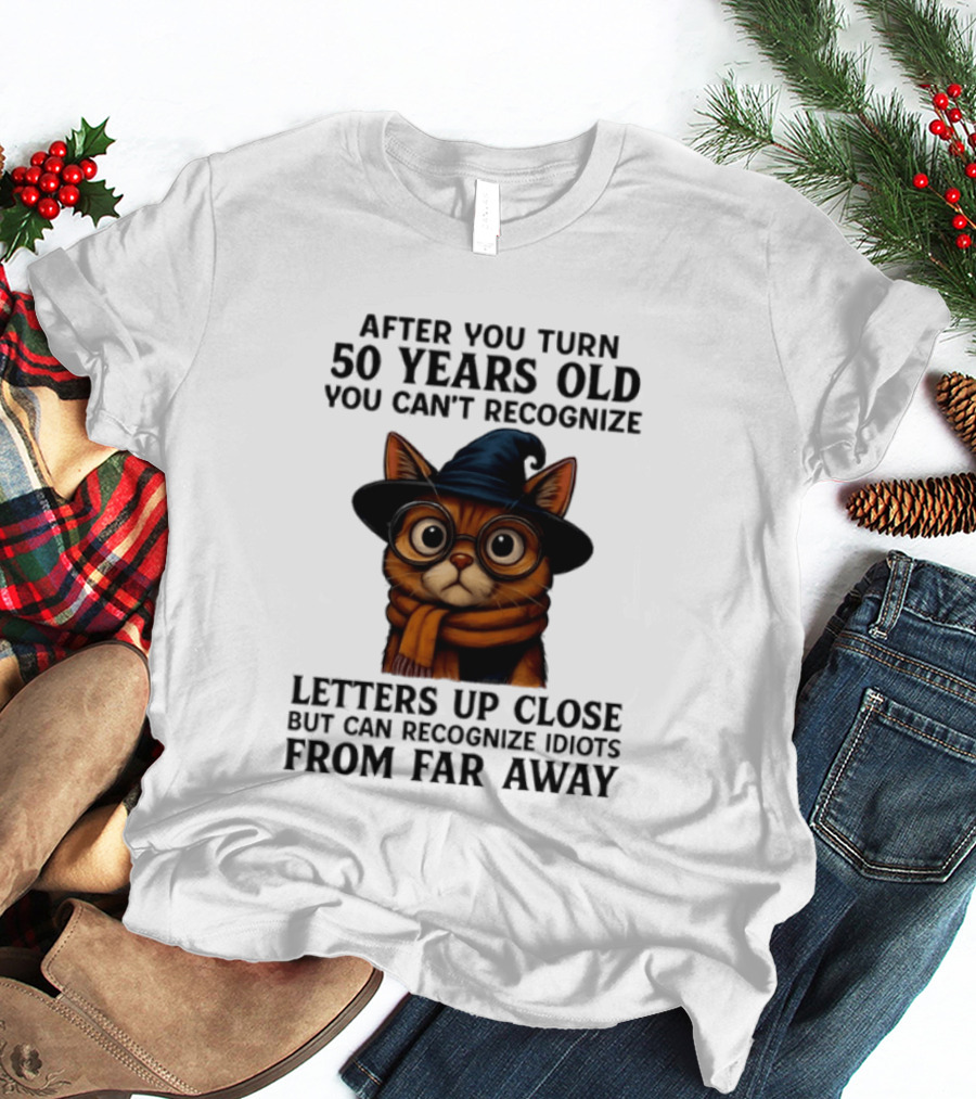 After You Turn 50 Years Old Cat Glasses Recognize Idiots From Far Away T-Shirt