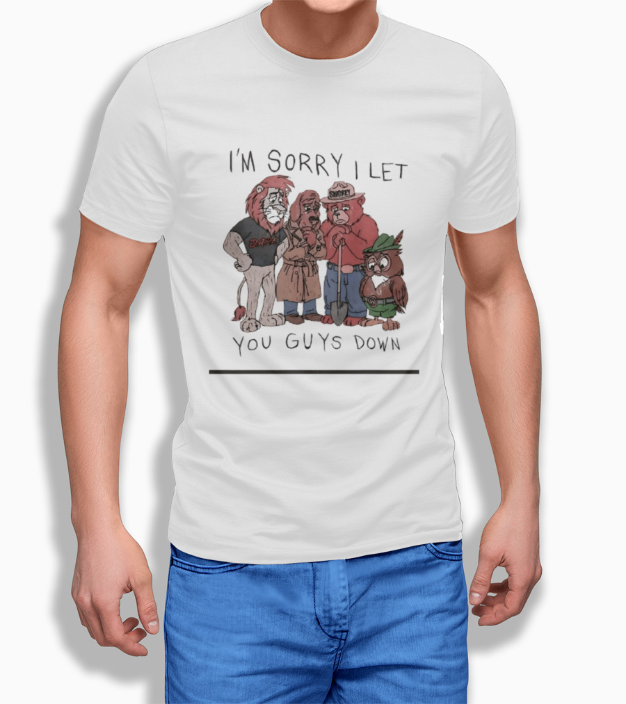 I'm Sorry I Let You Guys Down Lion Bear Dog Owl T-Shirt
