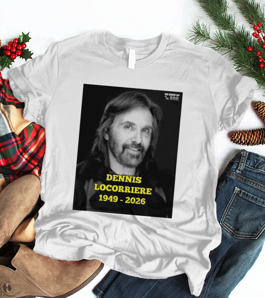Dennis Locorriere 1949 2026 We Grew Up In The 80s T-Shirt