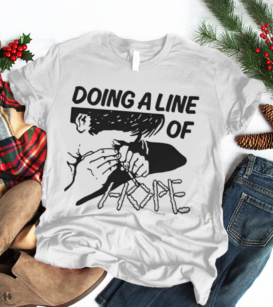 Doing A Line Of Hope T-Shirt
