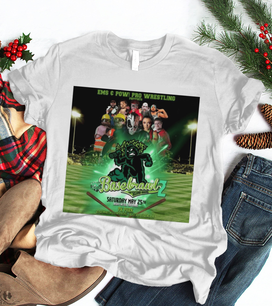 EMS & POW Pro Wrestling Basebrawl 2 The Second Inning May 25th PK Park Eugene OR T-Shirt