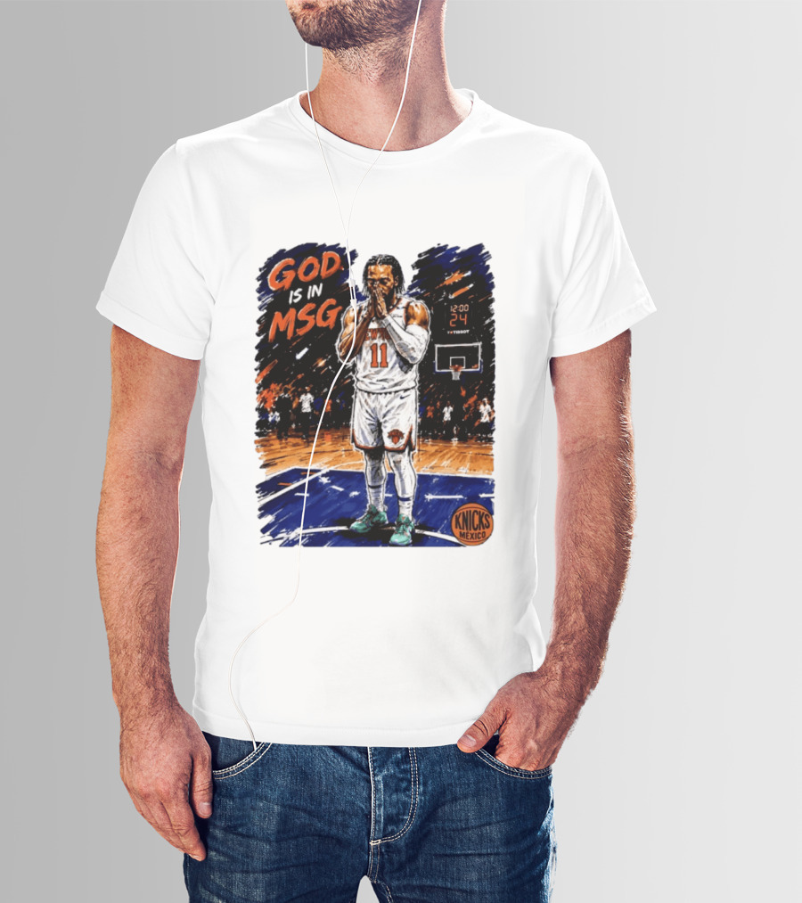 God Is In MSG New York Knicks Jalen Brunson Number 11 Knicks Mexico Basketball T-Shirt