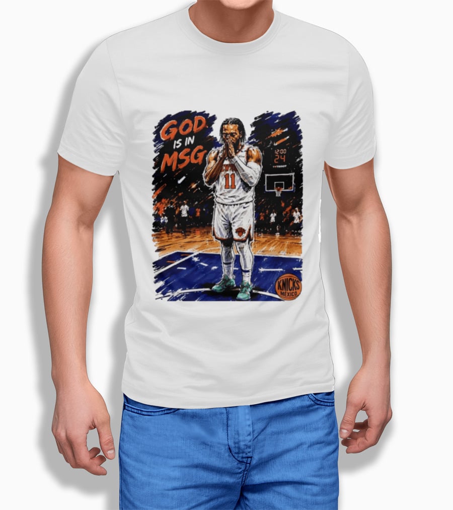 God Is In MSG New York Knicks Jalen Brunson Number 11 Knicks Mexico Basketball T-Shirt