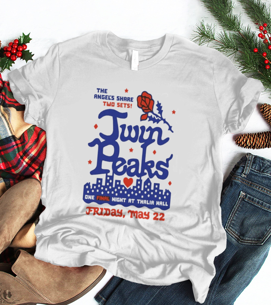 Twin Peaks The Angel's Share Two Sets One Final Night At Thalia Hall Friday May 22 T-Shirt