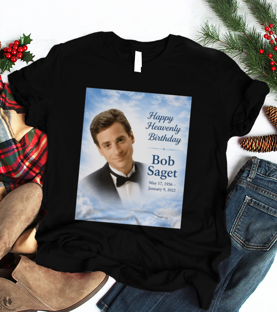 Happy Heavenly Birthday Bob Saget Commemoration May 17 1956 To January 9 2022 T-Shirt