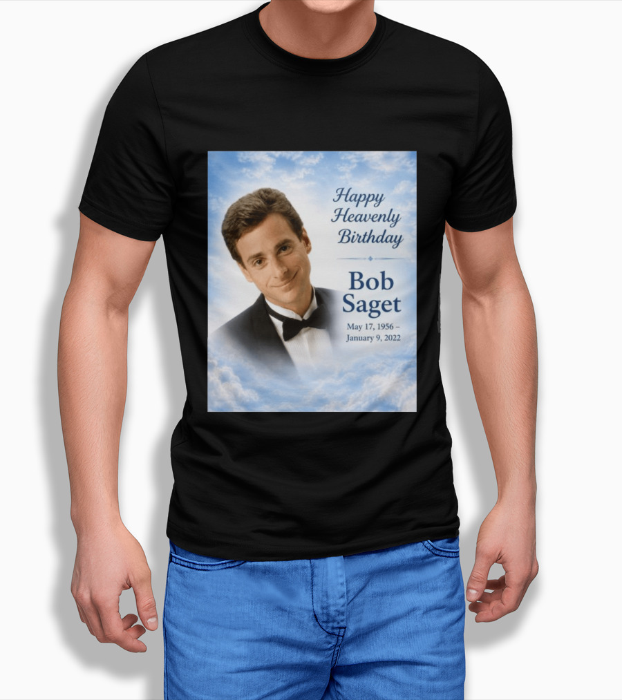 Happy Heavenly Birthday Bob Saget Commemoration May 17 1956 To January 9 2022 T-Shirt