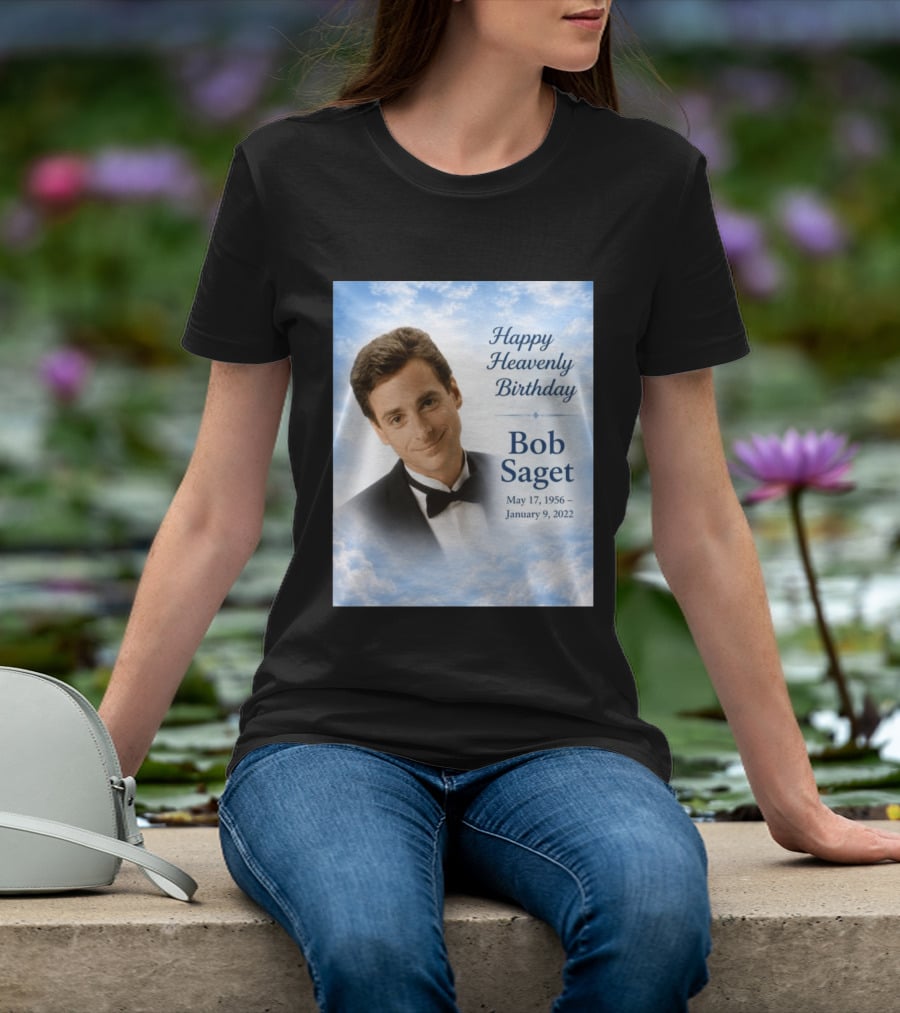 Happy Heavenly Birthday Bob Saget Commemoration May 17 1956 To January 9 2022 T-Shirt