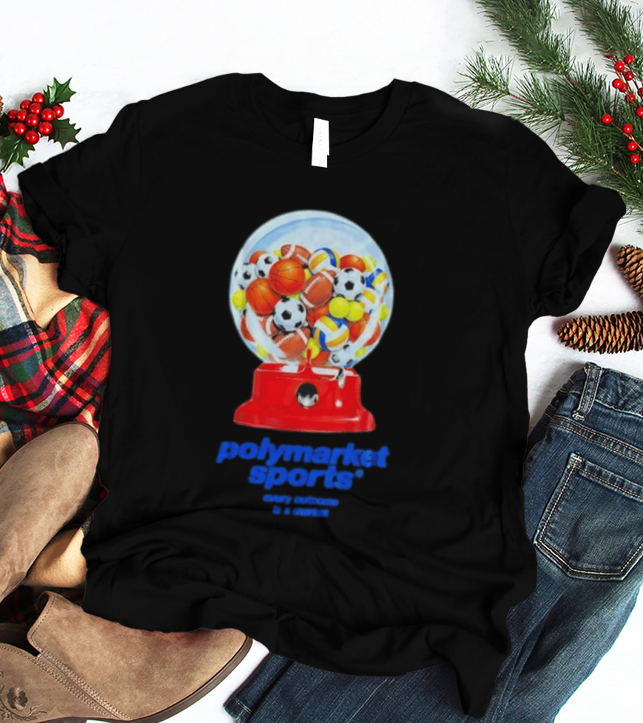 Polymarket Sports Every Outcome Is A Market Sports Balls Gumball Machine T-Shirt