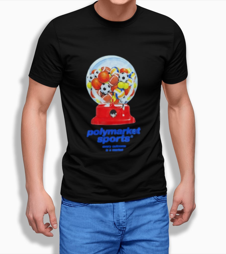 Polymarket Sports Every Outcome Is A Market Sports Balls Gumball Machine T-Shirt