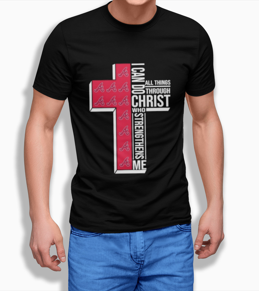 Atlanta Braves Cross I Can Do All Things Through Christ Who Strengthens Me T-Shirt
