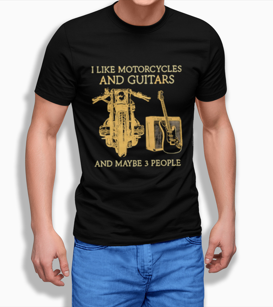 I Like Motorcycles And Guitars And Maybe 3 People T-Shirt