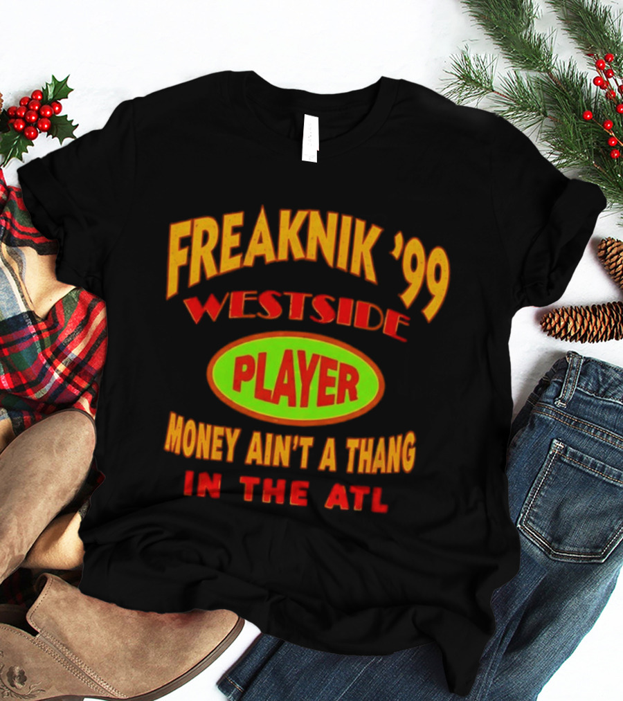 Freaknik '99 Westside Player Money Ain't A Thang In The ATL T-Shirt
