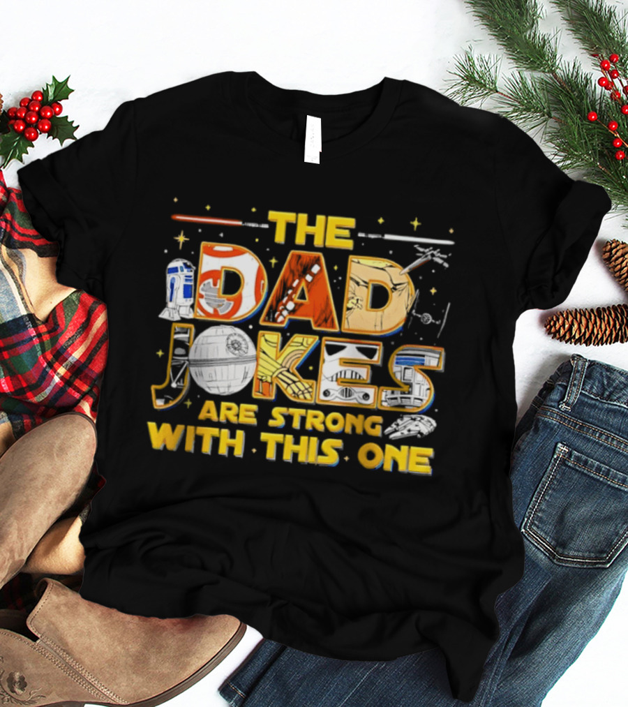 The Dad Jokes Are Strong With This One Star Wars Parody R2D2 Lightsaber X Wing T-Shirt