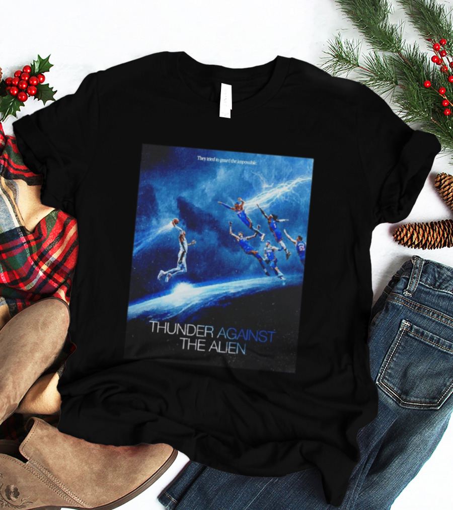 Thunder Against The Alien They Tried To Guard The Impossible T-Shirt