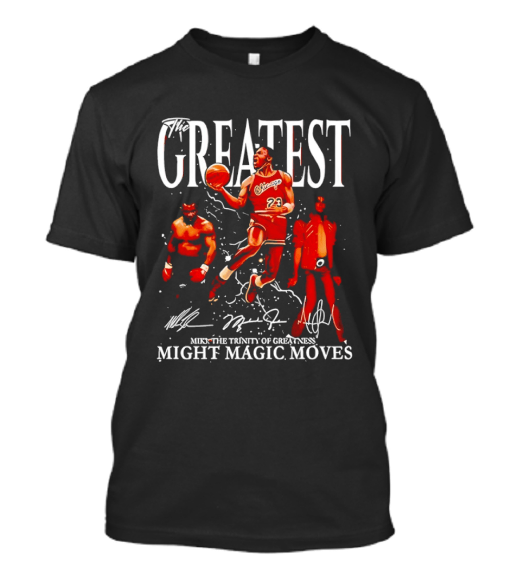 Greatest Michael Jordan Mike Tyson Jackson Mike The Trinity Of Greatness Might Magic Moves T-Shirt