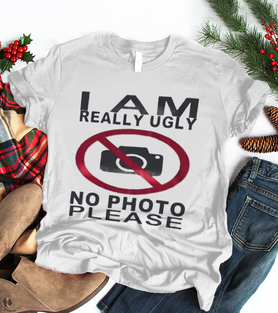 I Am Really Ugly No Photo Please Camera Crossed Out T-Shirt