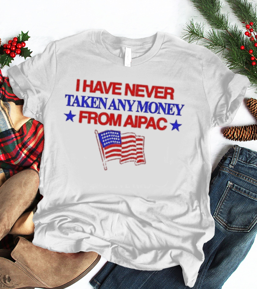 I Have Never Taken Any Money From Aipac American Flag Stars T-Shirt